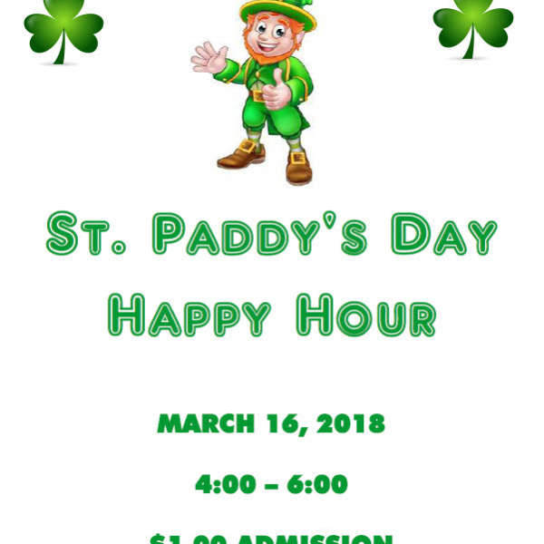 St. Paddy's Day Happy Hour March 16th 4-6 pm