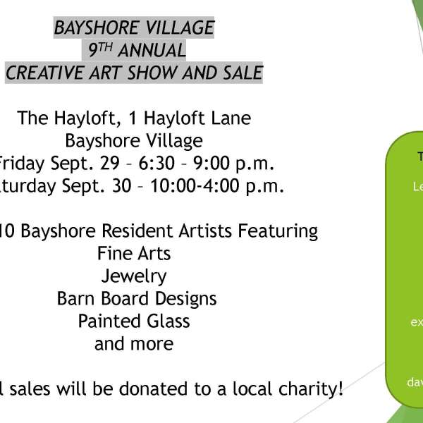 Bayshore's 9th annual Creative Arts show and sale takes place at the Hayloft on Friday Sept. 29 from 6:30-9:00  p.m and on Saturday Sept. 30 from 10:0